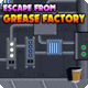 Avm escape from grease factory