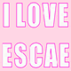 I love escape